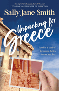 Unpacking for Greece: Travel in a Land of Fortresses, Fables, Ferries and Feta (Packing for Greece travel series)