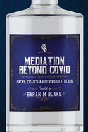 Mediation Beyond Covid: Hacks, Craics and Crocodile Tears