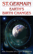 Earth's Birth Changes (St. Germain Series)