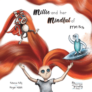Millie and her Mindful of Mess (A mindfulness book for children and adults.)