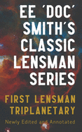 First Lensman: Annotated Edition, Includes Triplanetary (Revised) (The Annotated Lensman)