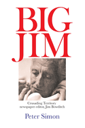 Big Jim: Crusading Territory Newspaper Editor, Jim Bowditch