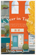 A Year in Tokyo: An Illustrated Guide and Memoir