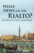 What News on the Rialto?: The Lost Years of William Shakespeare