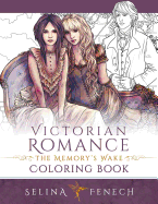 Victorian Romance - The Memory's Wake Coloring Book (Fantasy Coloring by Selina) (Volume 13)