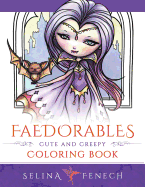 Faedorables - Cute and Creepy Coloring Book (Fantasy Coloring by Selina) (Volume 15)