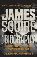 James Squire: The Biography