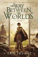 The Way Between the Worlds (The View from the Mirror) (Volume 4)