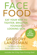 FACE FOOD: Eat your way to tighter, brighter, younger looking skin (3) (10 Years Younger)