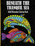 Beneath The Tranquil Sea: Adult Relaxation Coloring Book