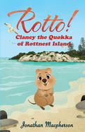 Rotto!: Clancy the Quokka of Rottnest Island