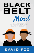 Black Belt Mind: Overcoming anxiety, depression and antidepressants