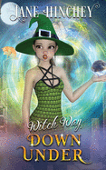 Witch Way Down Under: A Witch Way Paranormal Cozy Mystery #3