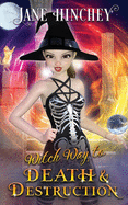 Witch Way to Death and Destruction: A Witch Way Paranormal Cozy Mystery #5