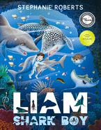 Liam Shark Boy: Fantasy Adventure (Kids Illustrated Books, Children├óΓé¼Γäós Books Ages 4-8, Bedtime Stories, Early Learning, Marine Life, SHARKS)