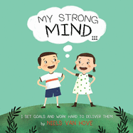 My Strong Mind III: I Set Goals and Work Hard to Deliver Them (Social Skills & Mental Health for Kids)