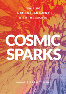 Cosmic Sparks: Igniting A Re-Enchantment with the Sacred