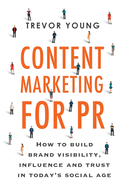 Content Marketing for PR: How to build brand visibility, influence and trust in today├óΓé¼Γäós social age