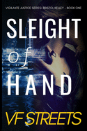 Sleight of Hand: Vigilante Justice Series: Bristol Kelley - Book One