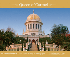Queen of Carmel: The Shrine of the B├â┬íb 1850 - 2011 A story in photographs