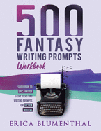 500 Fantasy Writing Prompts: Workbook (Busy Writer Writing Prompts)