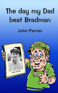 The day my Dad beat Bradman
