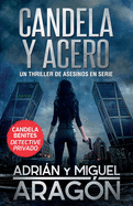 Candela y acero: Un thriller de asesinos en serie (Candela Benites Detective Privado) (Spanish Edition)