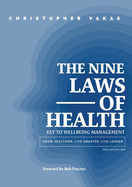 The 9 Laws of Health: Key to Wellbeing Management Grow Healthier - Live Smarter - Live longer