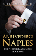 Arrivederci Naples: The Phoenix Mafia Series
