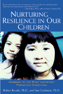 Nurturing Resilience in Our Children : Answers to the Most Important Parenting Questions