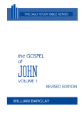 The Gospel of John, Volume 1 (The Daily Study Bible Series, Revised Edition)