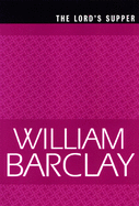 The Lord's Supper (WBL) (The William Barclay Library)