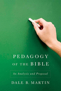 Pedagogy of the Bible: An Analysis and Proposal