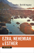 Ezra, Nehemiah, and Esther for Everyone (Old Testament for Everyone)