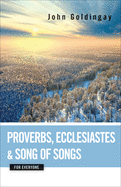 Proverbs, Ecclesiastes, and Song of Songs for Everyone (The Old Testament from Everyone)