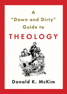 'A ''down and Dirty'' Guide to Theology'