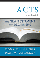 Acts from Scratch: The New Testament for Beginners (Bible from Scratch)