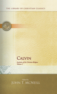 Calvin: Institutes of the Christian Religion (The Library of Christian Classics)