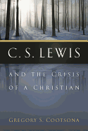 C. S. Lewis and the Crisis of a Christian