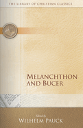 Melanchthon and Bucer (Library of Christian Classics)