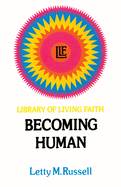 Becoming Human (Library of Living Faith)