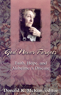 God Never Forgets: Faith, Hope, and Alzheimer's Disease