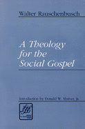A Theology for the Social Gospel (LTE) (Library of Theological Ethics)