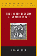 The Sacred Economy of Ancient Israel (Library of Ancient Israel)