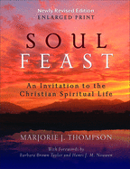 'Soul Feast, Newly Revised Edition-Enlarged: An Invitation to the Christian Spiritual Life'