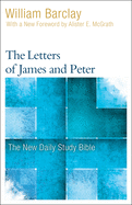 The Letters of James and Peter (New Daily Study Bible)