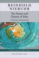 The Nature and Destiny of Man (Reinhold Niebuhr Library, 1)