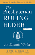 The Presbyterian Ruling Elder, Updated Edition: An Essential Guide
