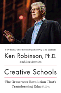 Creative Schools: The Grassroots Revolution Thatâ€™s Transforming Education