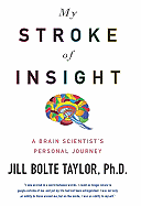 My Stroke of Insight: A Brain Scientist's Personal